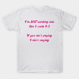 Im NOT working late T-Shirt